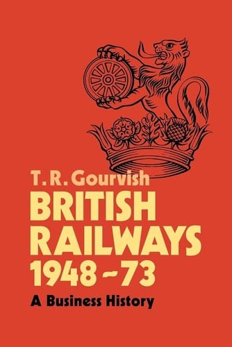 British Railways 1948-73 A Business History