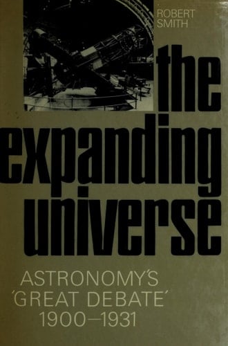 The Expanding Universe Astronomy's 'Great Debate', 1900-1931
