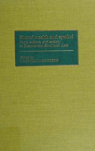 Shared Wealth and Symbol: Food, Culture, and Society in Oceania and Southeast Asia (MSH: International Commission on the Anthropology of Food)