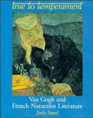 True to Temperament Van Gogh and Naturalist Literature