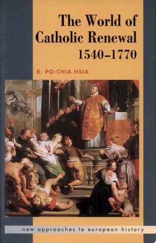 The World of Catholic Renewal 1540-1770