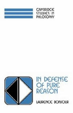 In Defense of Pure Reason: A Rationalist Account of A Priori Justification (Cambridge Studies in Philosophy)