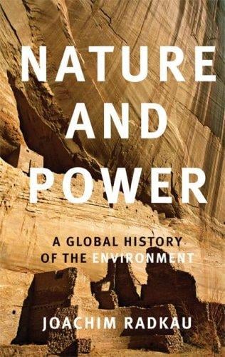 Nature and power: a global history of the environment