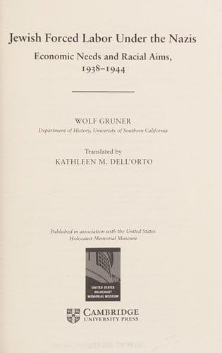 Jewish Forced Labor under the Nazis Economic Needs and Racial Aims, 1938-1944