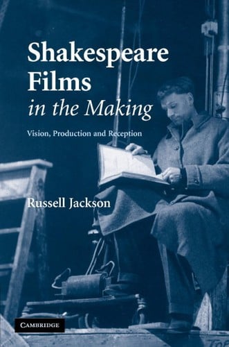 Shakespeare films in the making: preparation, production and reception