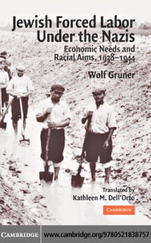 Jewish Forced Labor Under the Nazis Economic Needs and Racial Aims, 1938-1944