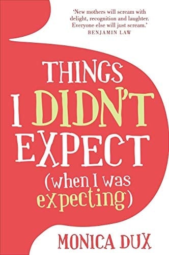 Things I Didn't Expect (when I was Expecting)