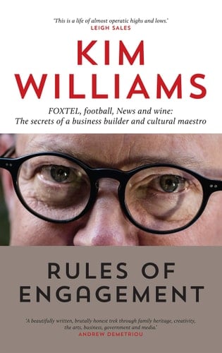 Rules of Engagement FOXTEL, football, News and wine: The secrets of a business builder and cultural maestro