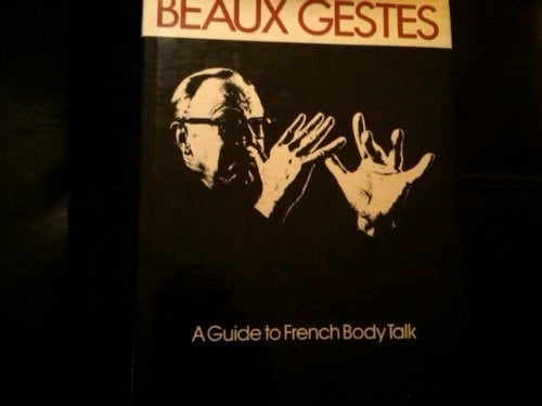 Beaux Gestes: A Guide to French Body Talk