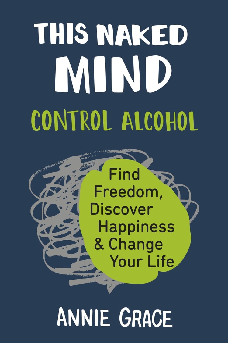 This Naked Mind Control Alcohol, Find Freedom, Discover Happiness & Change Your Life