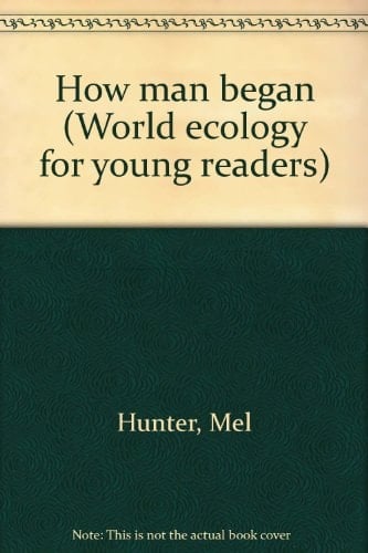 How man began (World ecology for young readers)