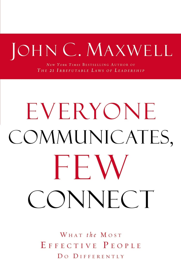 Everyone Communicates Few Connect What the Most Effective People Do Differently