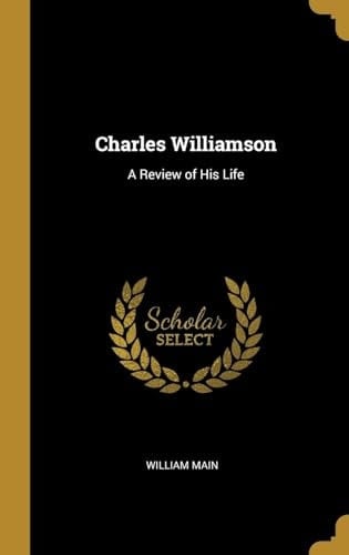 Charles Williamson A Review of His Life