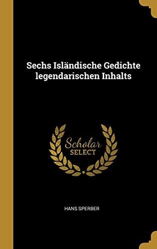 Sechs Isländische Gedichte Legendarischen Inhalts