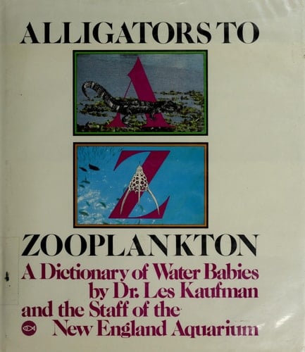 Alligators to Zooplankton A Dictionary of Water Babies