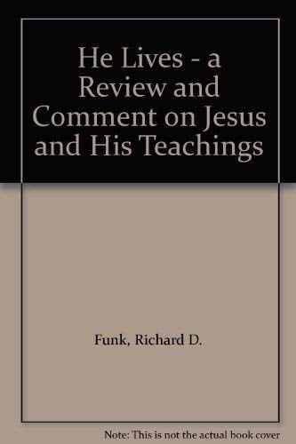 He Lives A Review and Comment on Jesus and His Teachings