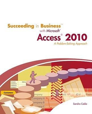 Succeeding In Business With Microsoft Access 2010 A Problemsolving Approach