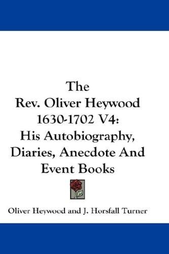 The Rev. Oliver Heywood 1630-1702 V4