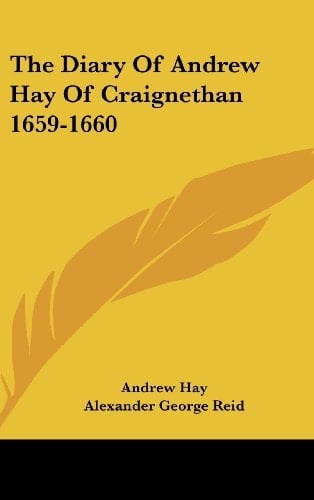 The Diary Of Andrew Hay Of Craignethan 1659-1660