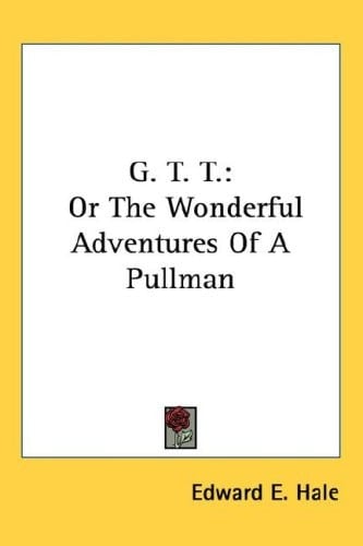 G. T. T.: Or The Wonderful Adventures Of A Pullman