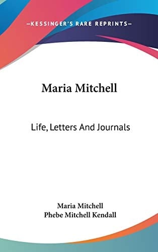 Maria Mitchell: Life, Letters And Journals