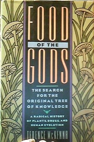 Food of the Gods: The Search for the Original Tree of Knowledge A Radical History of Plants, Drugs, and Human Evolution