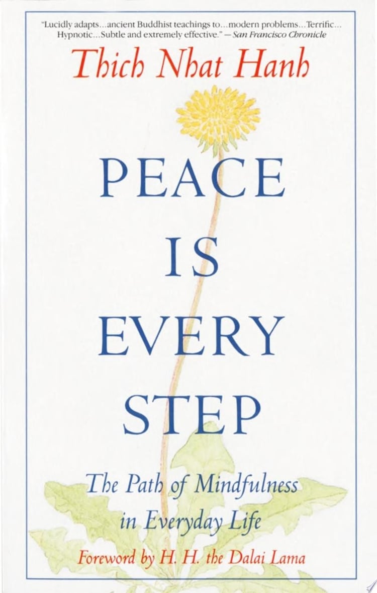Peace Is Every Step The Path of Mindfulness in Everyday Life