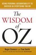 The Wisdom of Oz Using Personal Accountability to Succeed in Everything You Do