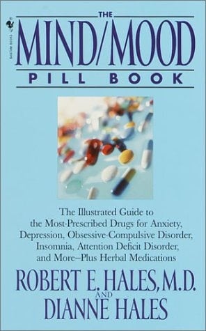 The Mind/Mood Pill Book The Illustrated Guide to the Most-Prescribed Drugs for Anxiety, Depression, Obsessive-Compulsive Disorder, Insomnia, Attention Deficit Disorder, and More