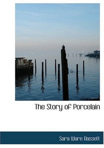 The Story of Porcelain (Large Print Edition)