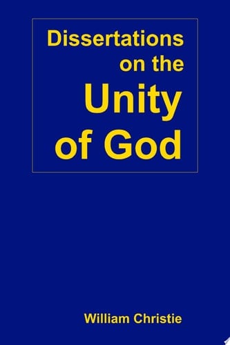 Dissertations on the Unity of God