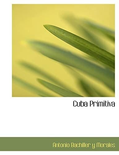 Cuba Primitiva/ Primitive Cuba (Spanish Edition)