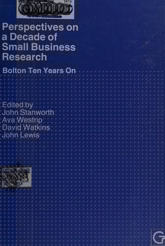Perspectives on a Decade of Small Business Research: Bolton Ten Years on