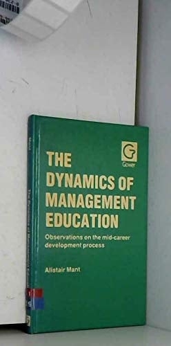 The Dynamics of Management Education Observations on the Mid-career Development Process
