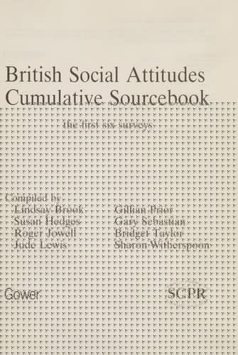 British Social Attitudes: Cumulative Sourcebook: The First Six Surveys (British Social Attitudes)
