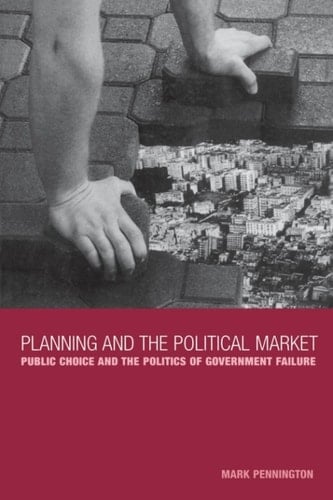 Planning and the Political Market Public Choice and the Politics of Government Failure