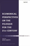 Ecumenical Perspectives on the Filioque for the Twenty-first Century: Opening new possibilities origin, action and inter-subjectivity
