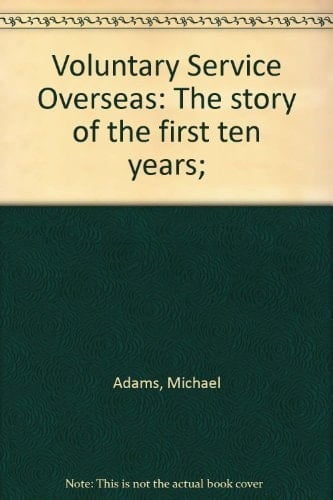 Voluntary Service Overseas The Story of the First Ten Years