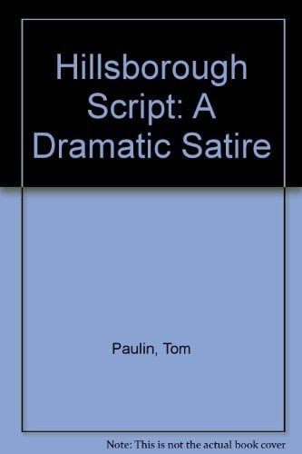 The Hillsborough Script A Dramatic Satire