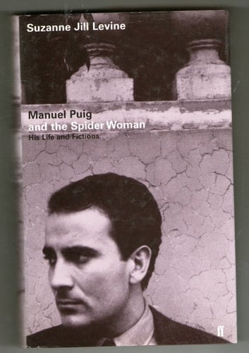 Manuel Puig and the Spider Woman His Life and Fictions