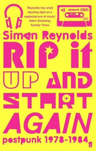 Rip it Up and Start Again Post-punk 1978-84