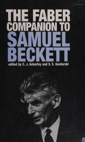 The Faber Companion to Samuel Beckett A Reader's Guide to His Works, Life, and Thought