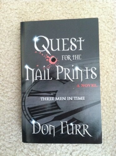 Quest For The Nail Prints "A Novel" Three Men In Time by Don Furr