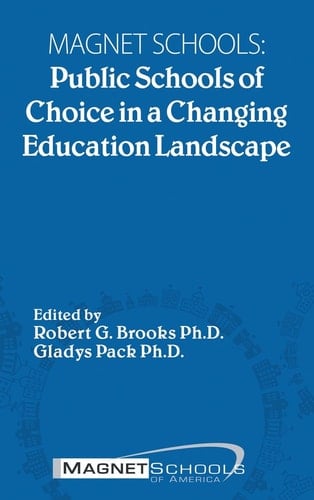 Magnet Schools Public Schools of Choice in a Changing Education Landscape