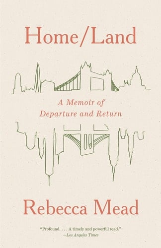 Home/Land A Memoir of Departure and Return
