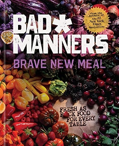 Brave New Meal Fresh as F*ck Food for Every Table: A Vegan Cookbook