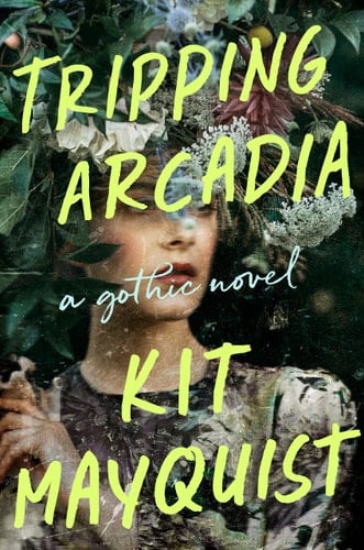 Tripping Arcadia A Gothic Novel