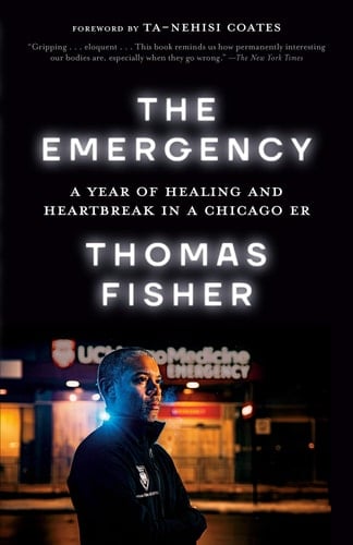 The Emergency A Year of Healing and Heartbreak in a Chicago ER