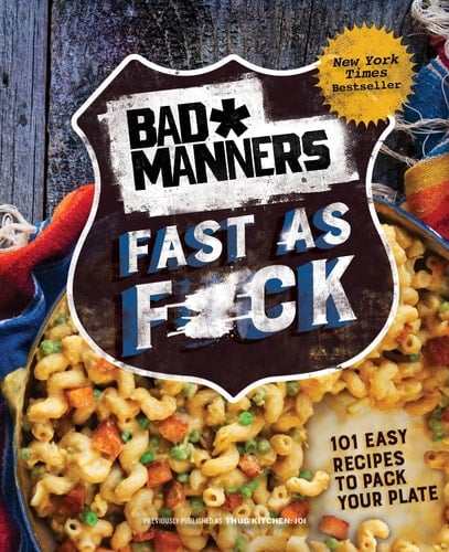 Bad Manners: Fast as F*ck 101 Easy Recipes to Pack Your Plate: A Vegan Cookbook