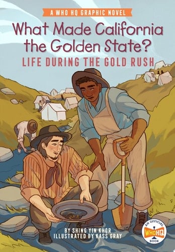 What Made California the Golden State?: Life During the Gold Rush A Who HQ Graphic Novel